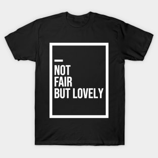 Not Fair But Lovely Richa Chadha T-Shirt